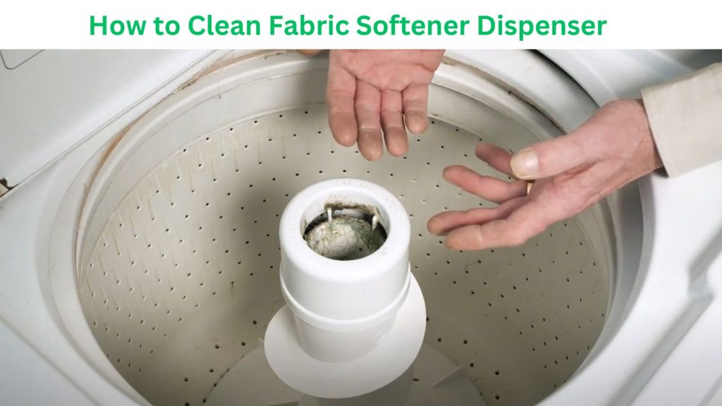 How to Clean Fabric Softener Dispenser