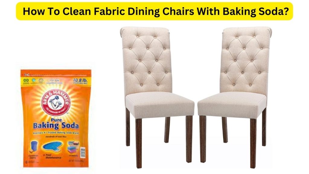 How To Clean Fabric Dining Chairs With Baking Soda