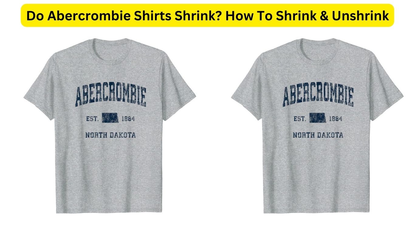 Do Abercrombie Shirts Shrink