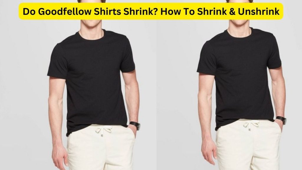 Do Goodfellow Shirts Shrink
