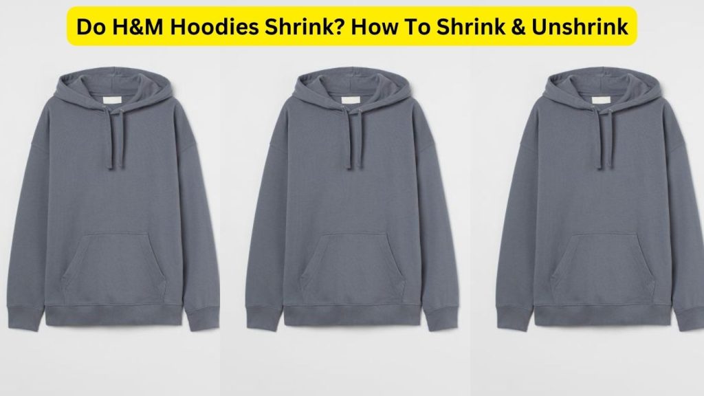 Do H&M Hoodies Shrink