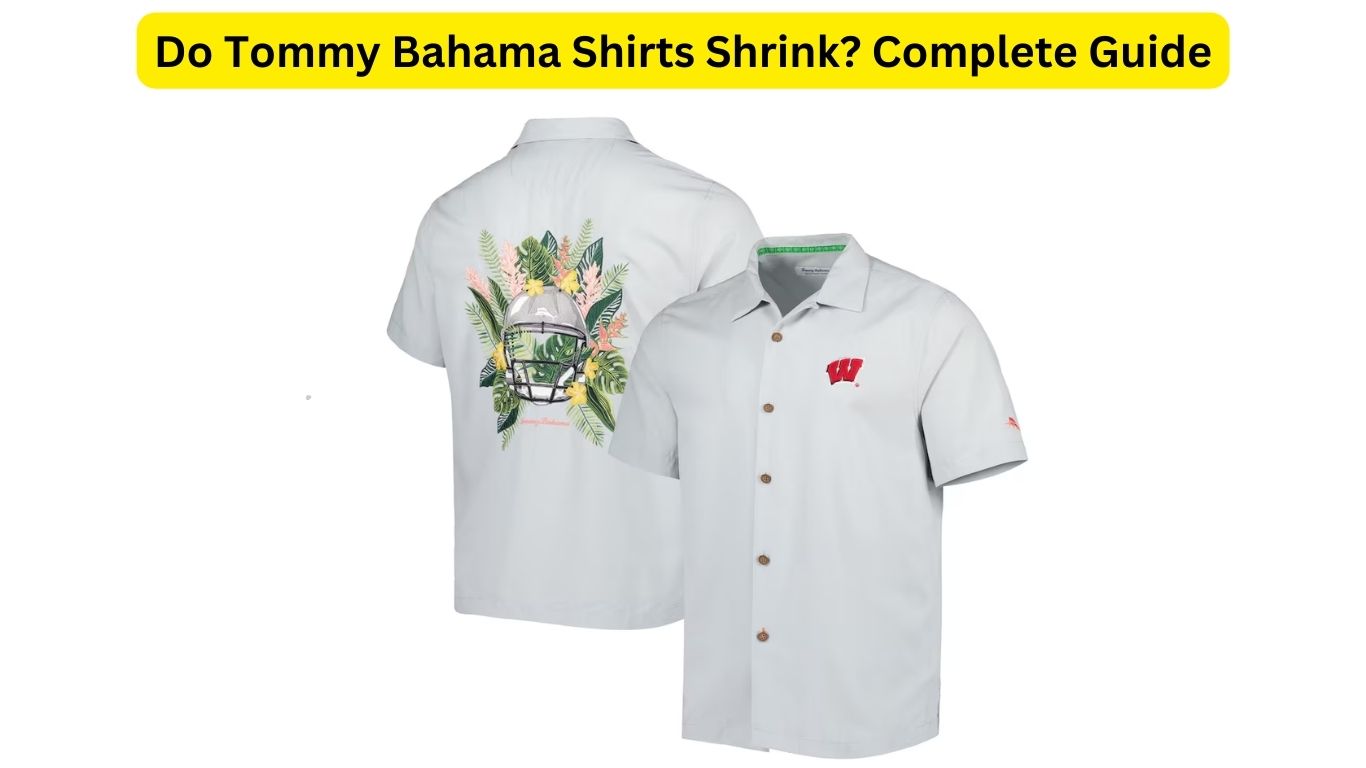 Do Tommy Bahama Shirts Shrink