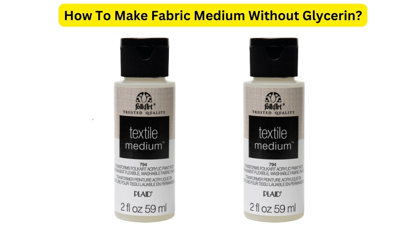 How To Make Fabric Medium Without Glycerin