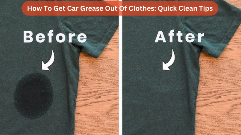 How To Get Car Grease Out Of Clothes