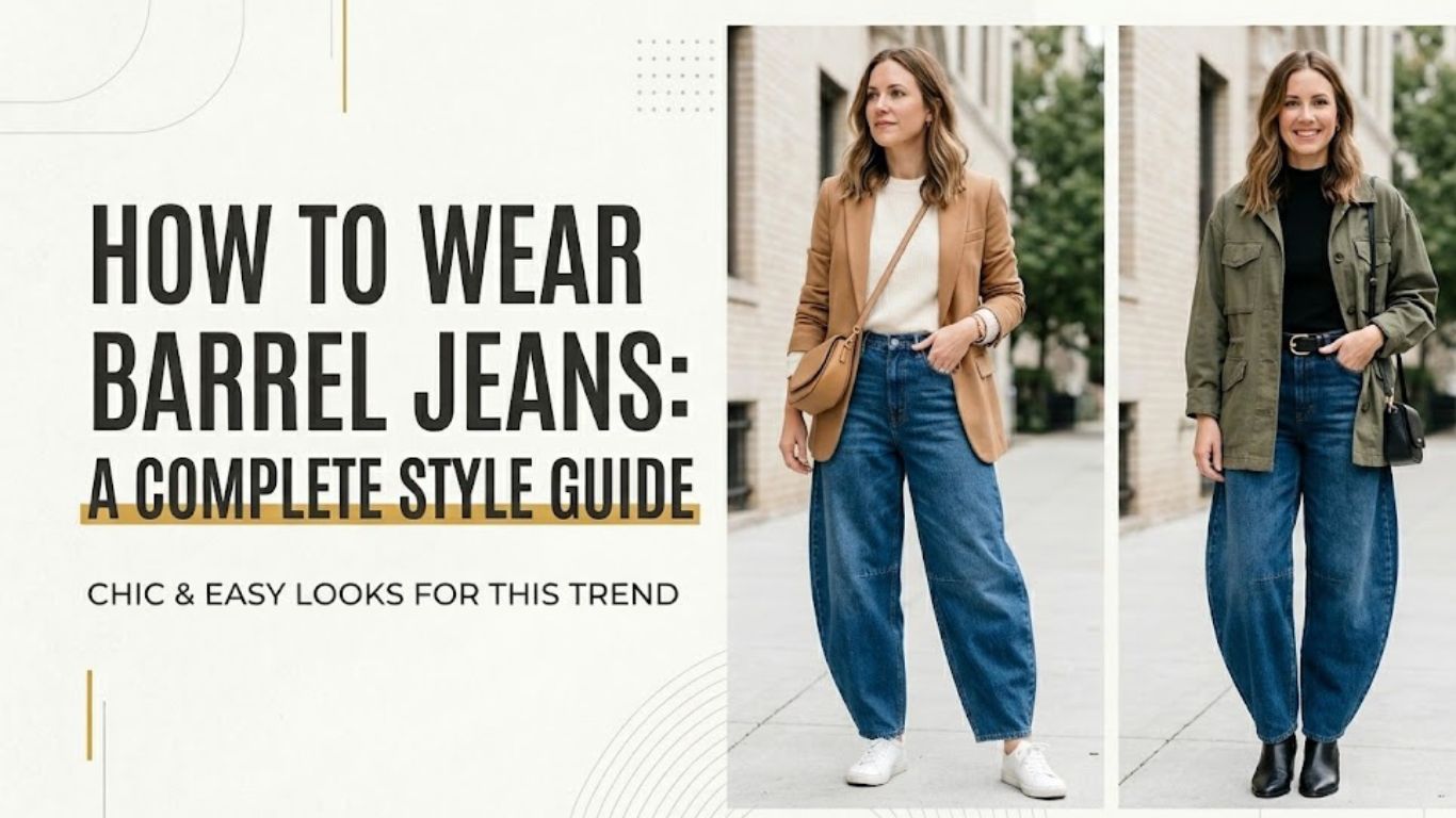 How to Wear Barrel Jeans: A Complete Style Guide