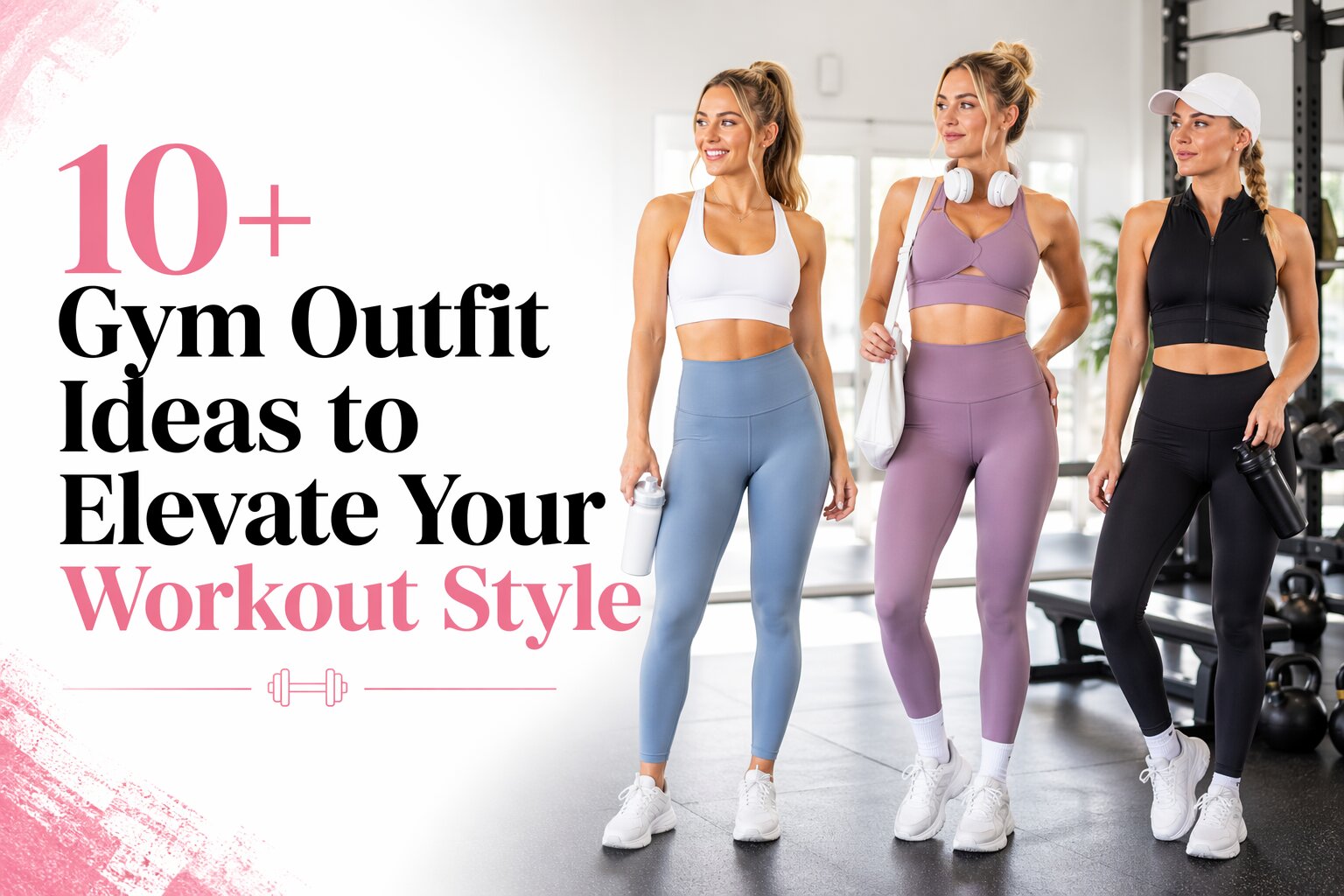 10+ Gym Outfit Ideas to Elevate Your Workout Style