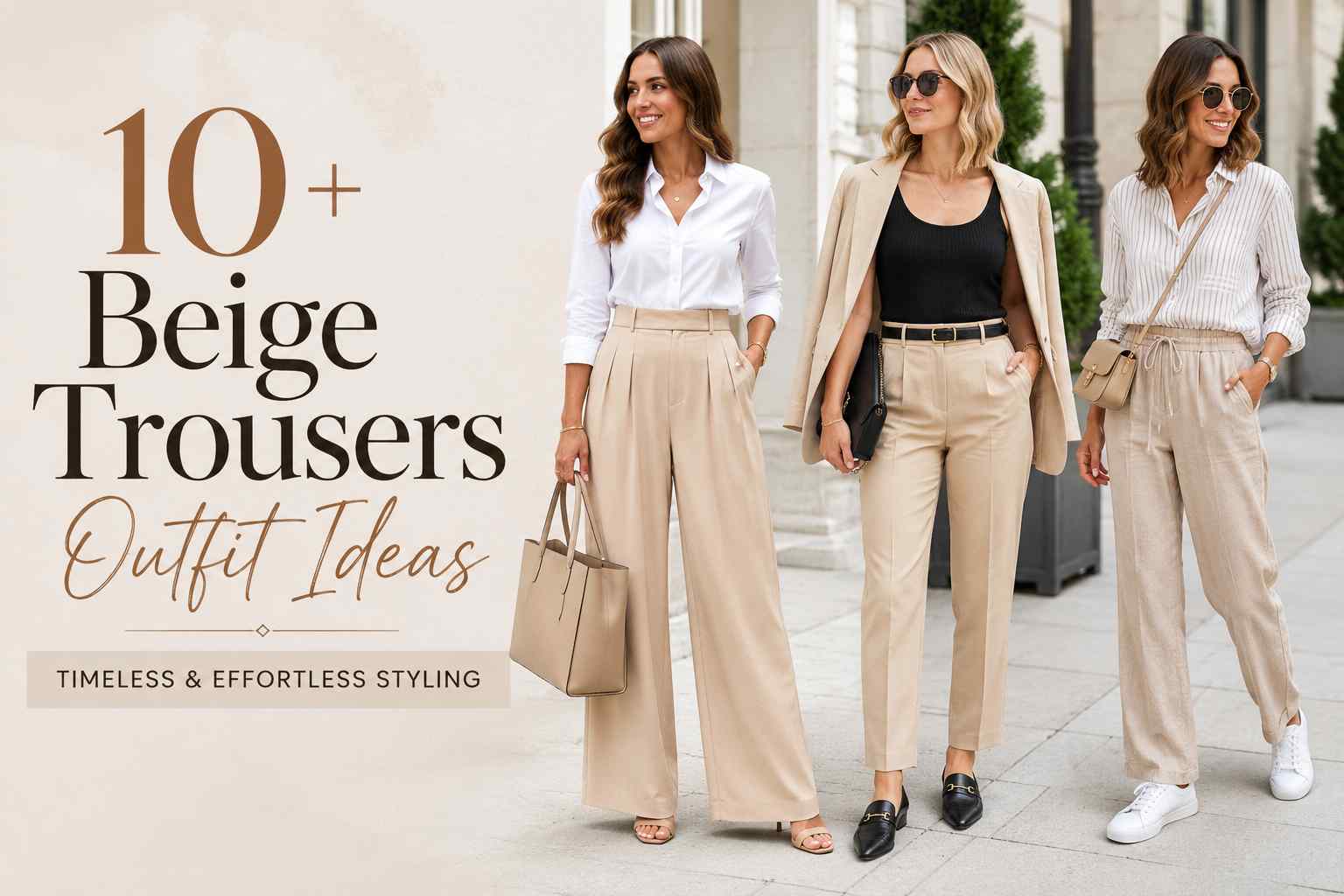 10+ Beige Trousers Outfit Ideas for Timeless and Effortless Styling