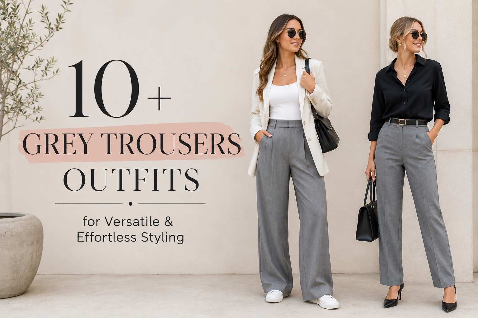 10+ Grey Trousers Outfits for Versatile & Effortless Styling